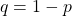 q=1-p