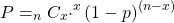 \[ P=_{n}C_{x}\cdotp^{x}(1-p)^{(n-x)} \]